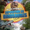 affiche Le Musée Ephémère : Exposition de dinosaures